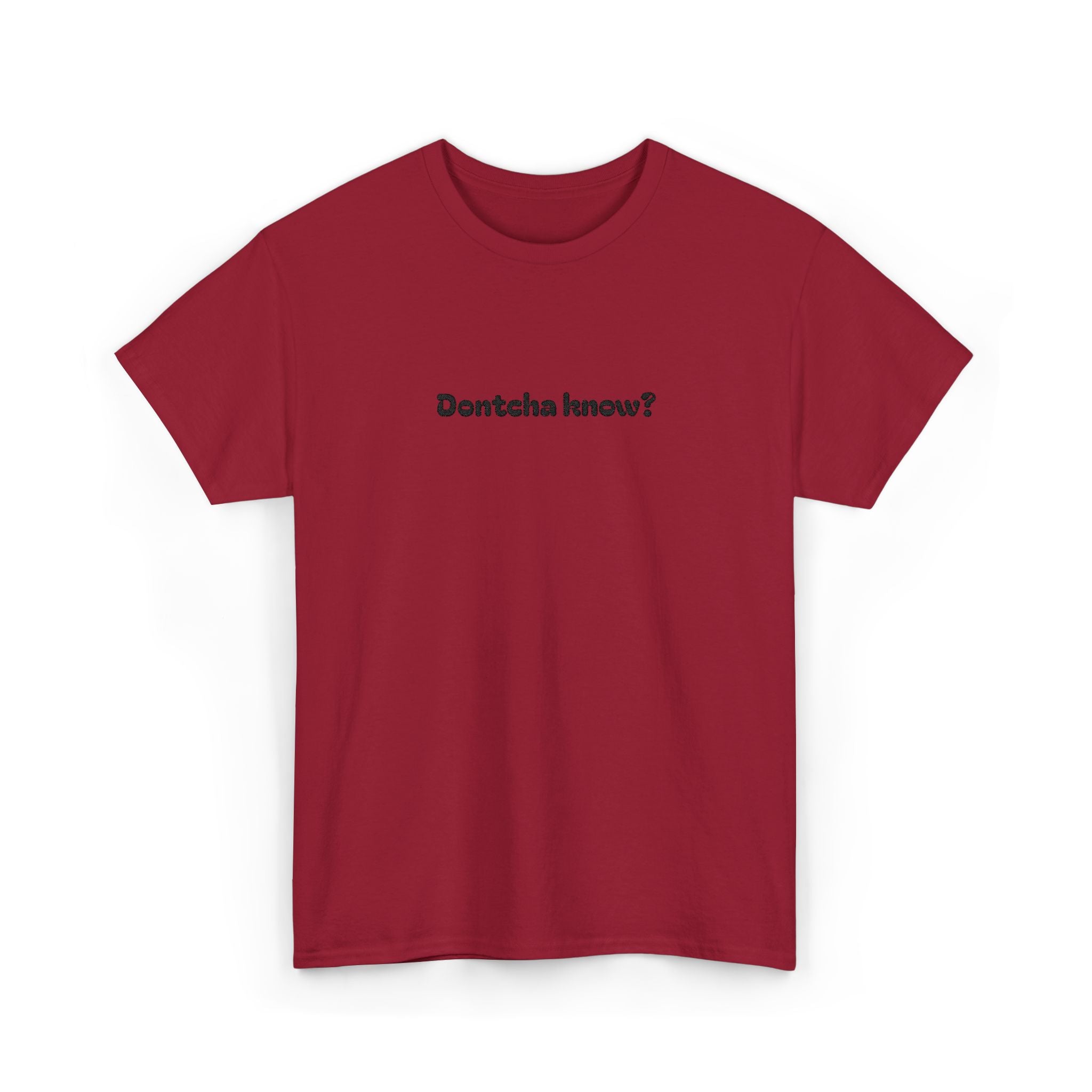 (Embroidered) Dontcha Know? T-Shirt — Funny Minimalist Text Tee