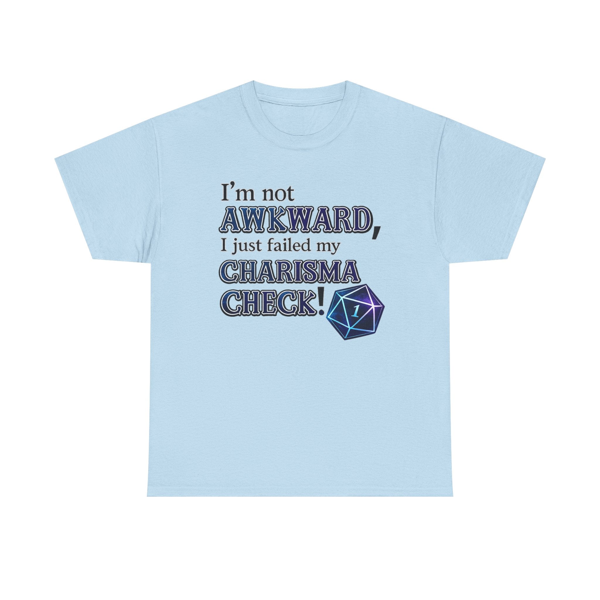 T-Shirt - "I’m Not Awkward, I Just Failed My Charisma Check" D20 RPG Tee
