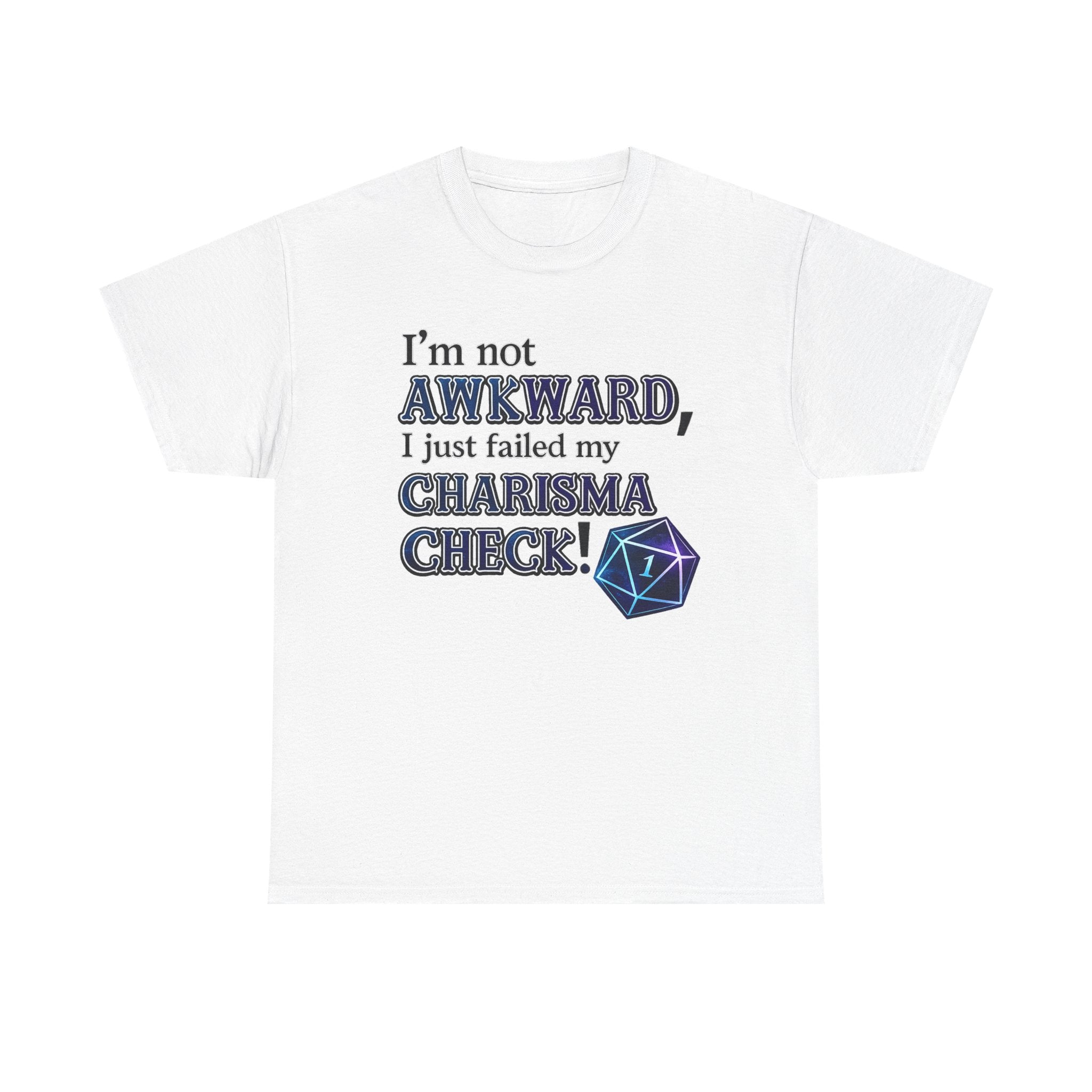 T-Shirt - "I’m Not Awkward, I Just Failed My Charisma Check" D20 RPG Tee