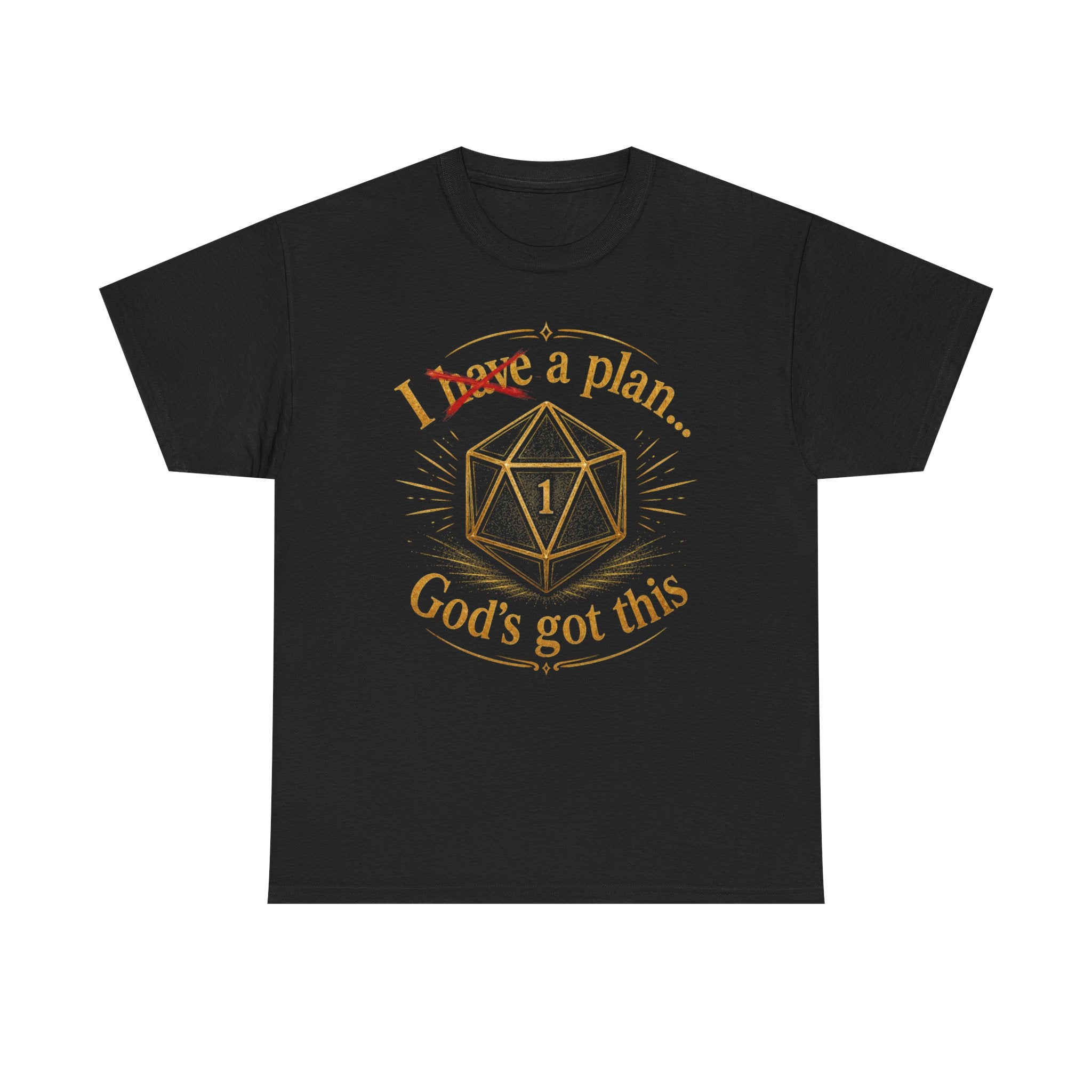 I XhaveX a plan... God's Got This D20 T‑Shirt