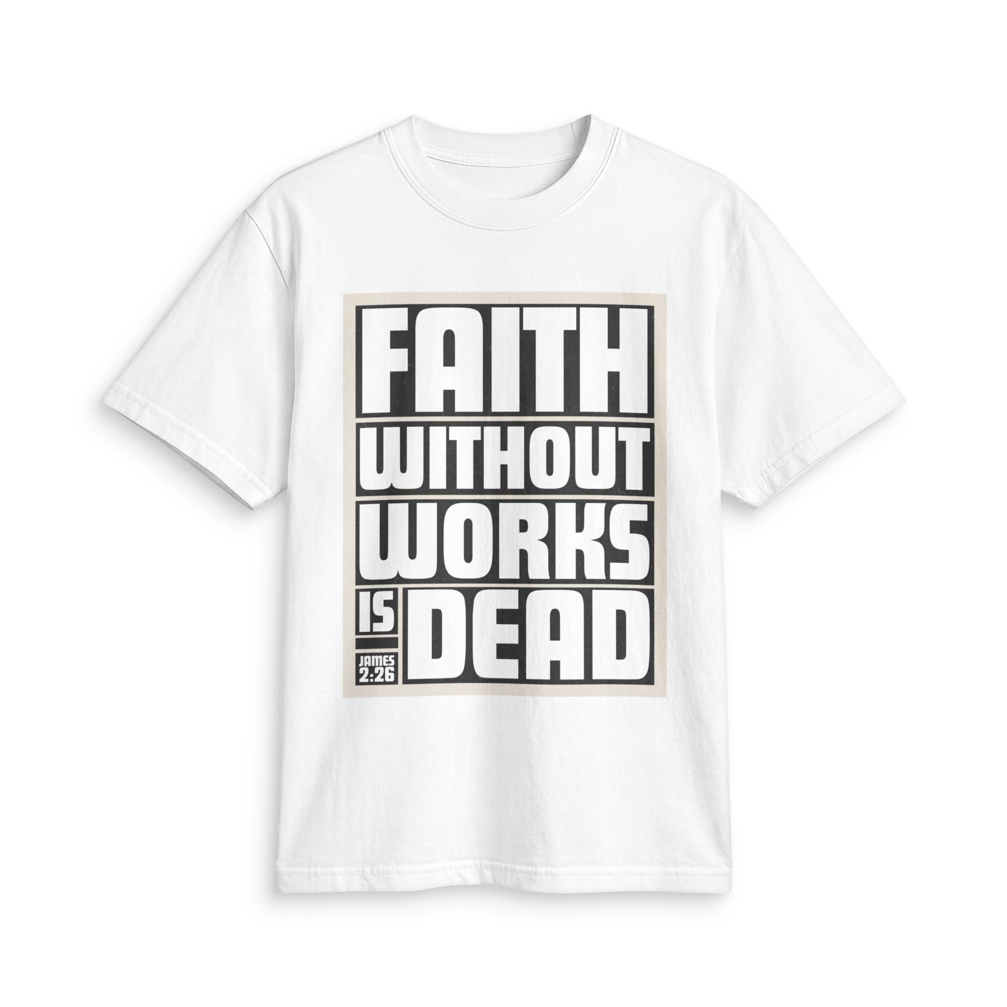 Faith Without Works Is Dead T-Shirt — Inspirational Christian Tee
