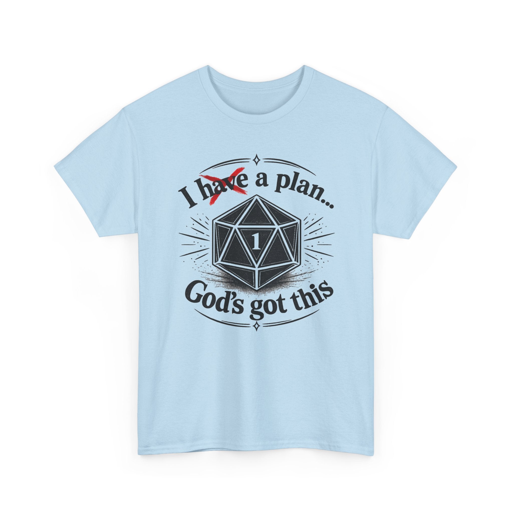 I XhaveX a plan... God’s Got This T-Shirt Dark — D20 Dice Faith Gamer Tee